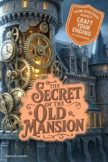 Young Detectives Agency - The Secret of the Old Mansion: Power to choose your own story. You say which way things unfold. 28 possible endings. by Sasha Sutormin
