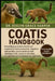 Coatis Handbook: Everything You Need to Know and Responsible Exotic Ownership - legalities and permits, secure enclosure and climbing needs, omnivore by Evelyn Grace Harper