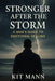 Stronger After the Storm: A Man's Guide to Emotional Healing - Reclaiming Strength, Self-Trust, and Inner Peace After Trauma, Heartbreak, and Loss by Kit Mann