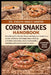 Corn Snakes Handbook: Everything You Need to Know and Beginner Snake Care - secure enclosure and temperature, feeding schedules and sizing, sheds and by Evelyn Grace Harper