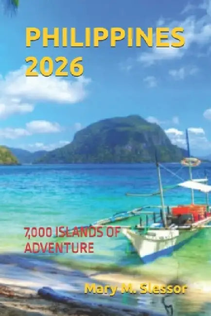 Philippines 2026: 7,000 Islands of Adventure by Mary M. Slessor