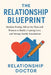 The Relationship Blueprint: Modern Dating and Relationship Advice for Men and Women to Build Lasting Love and a Strong Family Foundation by Relationship Doctor