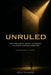 Unruled: Own Your Body, Money, Attention, Location, and Relationships (Or Someone Else Will) by Ryan Dugmore