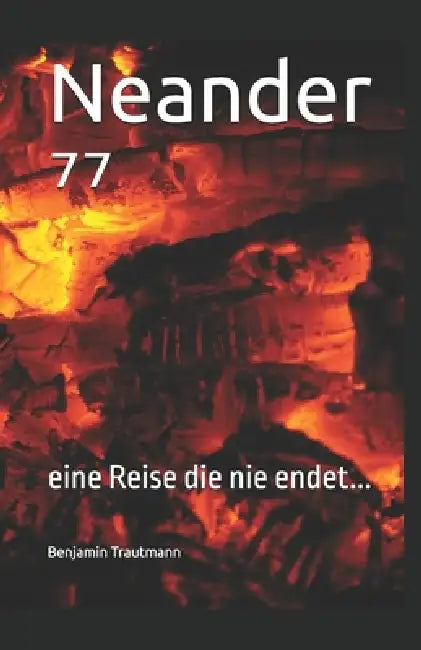 Neander ⁷⁷: eine Reise die nie endet... by Benjamin Trautmann