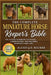 The Complete Miniature Horse Keeper's Bible: The Ultimate Handbook for Raising, Understanding, and Mastering Miniature Horse Care by Alexis J. D. Becker