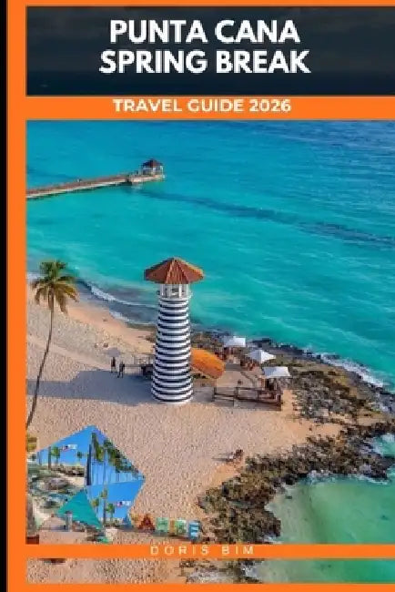 Punta Cana Spring Break Guide 2026 by Doris Bim