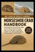 Horseshoe Crab Handbook: Everything You Need to Know About Ancient Marine Keeper's Guide - large sand bed tank, oxygenation and flow, diet and supplem by Evelyn Grace Harper