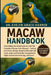Macaw Handbook: Everything You Need to Know and The Complete Macaw Care Manual - habitat and aviary design, foraging diet and safe foods, noise and be by Evelyn Grace Harper