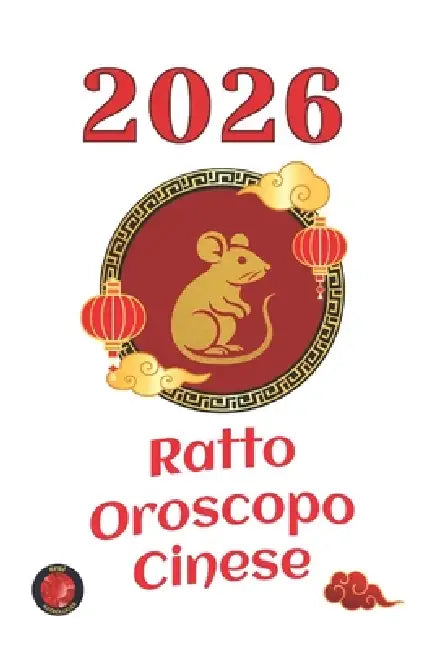 Ratto Oroscopo Cinese 2026 by Angeline Rubi, Alina Rubi