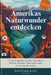 Amerikas Naturwunder entdecken: 15 Nationalparks mit Top-Aussichten, Wildtier-Hotspots, Panoramastraßen & cleveren Reisetipps by Wayfare And Co Publications