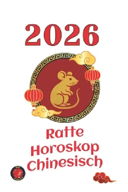 Ratte Horoskop Chinesisch 2026 by Angeline Rubi, Alina Rubi