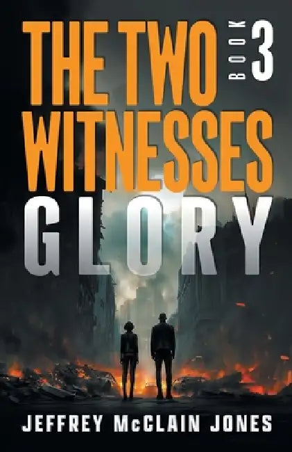 Glory: Christian End Times Fiction by Jeffrey McClain Jones