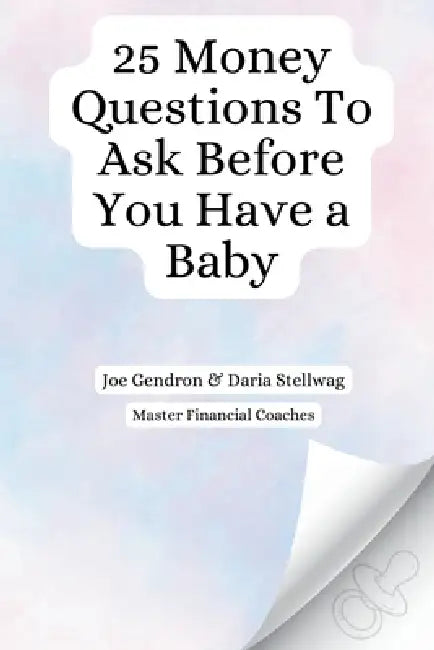 25 Money Questions to Ask Before You Have a Baby by Daria Stellwag, Joe Gendron