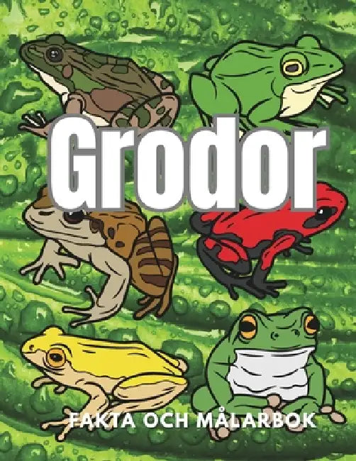 Grodor: Fakta och målarbok: Aktivitetsbok för barn i åldrarna 2 till 16 år by Steven Book