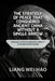 The Strategy of Peace That Conquered Ancient China Without a Single Arrow: Timeless Tactics to Win Every Conflict Through Wisdom Alone by Liang Wei Hao