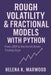 Rough Volatility & Fractional Models with Python: From fBM to the Hurst-Driven Trading Edge: Modeling Volatility Roughness, Extracting Fractional Sign by Alice Schwartz, James Preston, Helena K. Marwood