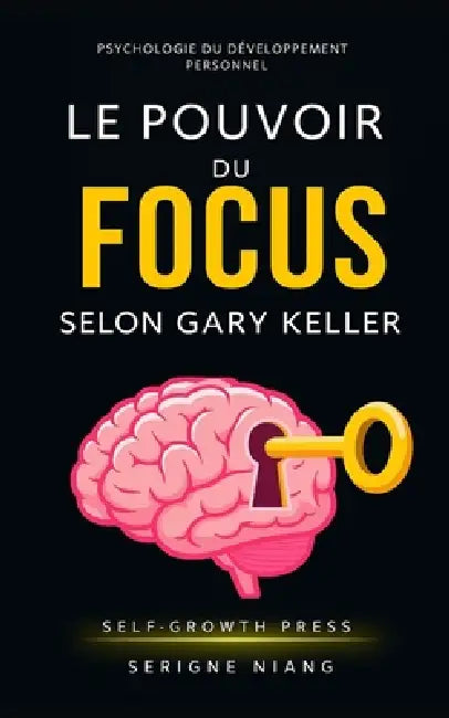 Il potere del focus secondo Gary Keller by Selfgrowth Press, Serigne Niang