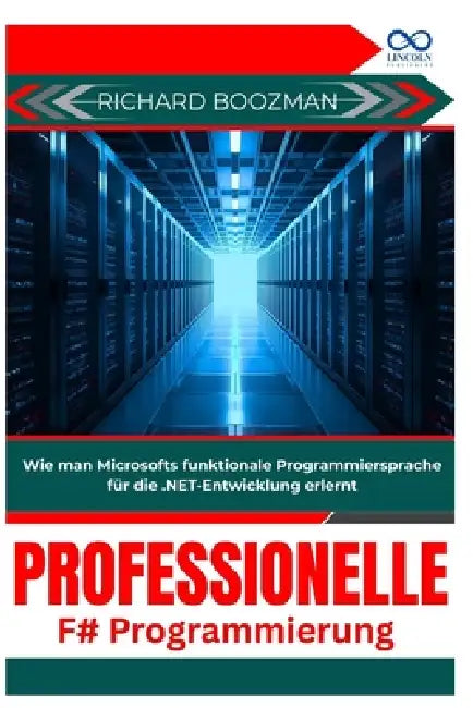 Professionelle F#-Programmierung: Wie man Microsofts funktionale Programmiersprache für die .NET-Entwicklung erlernt by Miguel Farmer