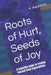 Roots of Hurt, Seeds of Joy: A Scientific Guide to Freeing Yourself from Expectations by K. Aquarian