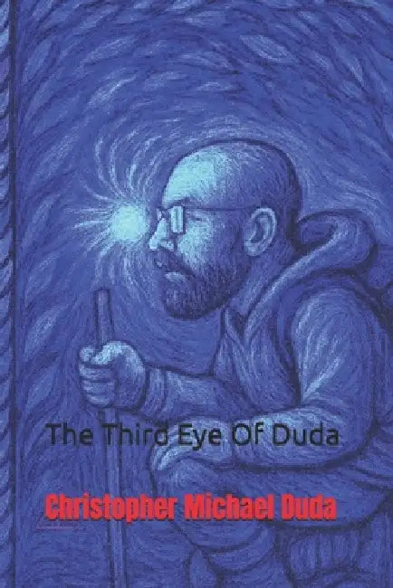 The Third Eye Of Duda by Christopher Michael Duda