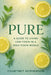 Pure: A Guide to Living Low-Toxin in a High-Toxin World by Courtney McPherson