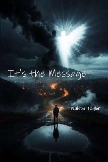 It's the Message: ... not the People by Walton Taylor