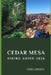 Cedar Mesa Hiking Guide 2026: Hidden Trails, Ancient Landscapes, and Expert Insights for Exploring Cedar Mesa in 2026 by James Gregor
