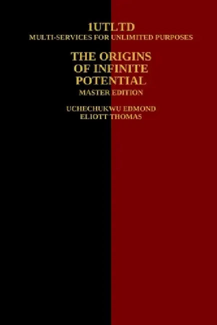 The Origins of Infinite Potential: Master Edition by Uchechukwu Edmond Eliott Thomas