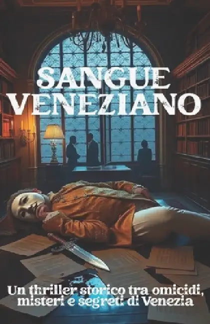 SANGUE VENEZIANO (Italian Edition): Un thriller storico tra omicidi, misteri e segreti di Venezia (Italian Crime Fiction) by Viola Morante