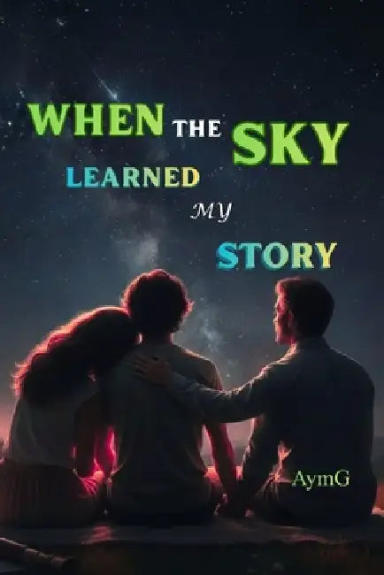 When the Sky Learned My Story by Aymg Garciano