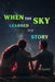 When the Sky Learned My Story by Aymg Garciano