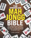 The American Mah Jongg Bible: The Complete Beginner's Guide to American Mah Jongg, Step-by-Step Instructions, and Expert Strategies for the NMJL Card by Leonel K. Reasoner