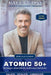 Atomic 50+ Speciale Uomini: Strategie scientifiche antinvecchiamento. Longevità, vitalità, equilibrio! Riprogramma il tuo corpo, riaccendi la mente, r by Alex J. Goleman