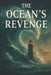 The Ocean's Revenge by Michael James