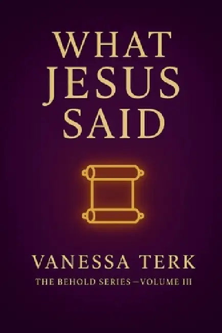 What Jesus Said by Vanessa Terk