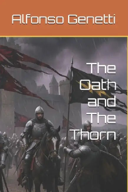 The Oath and The Thorn by Alfonso Genetti