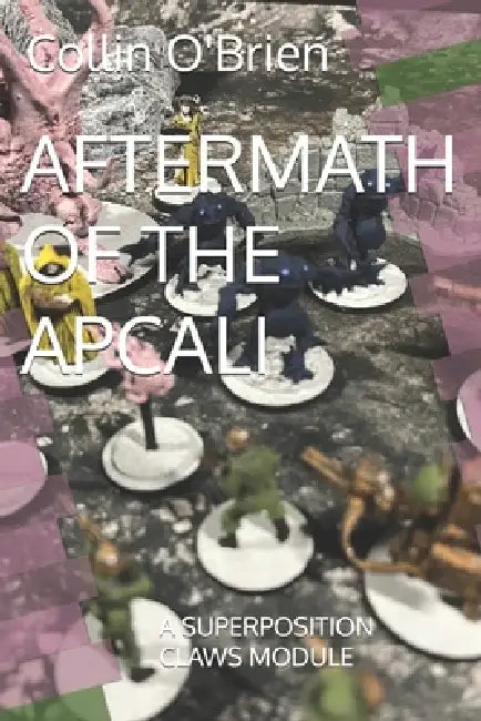 Aftermath of the Apcali: A Superposition Claws Module by Collin O'Brien