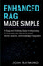 Enhanced Rag Made Simple: A Beginner-Friendly Guide to Improving AI Accuracy with Better Retrieval, Vector Search, and Knowledge Integration by Josh Raymond