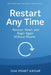 Restart Any Time: Recover, Reset, and Begin Again Without Shame by Oak Point Group