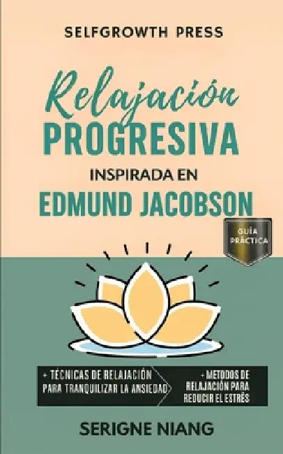 Relajación progresiva inspirada en Edmund Jacobson by Selfgrowth Press, Serigne Niang