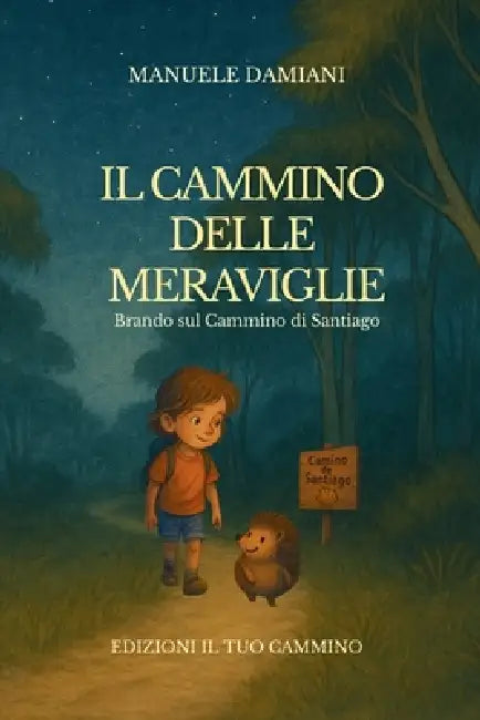 Il Cammino delle Meraviglie: Brando sul Cammino di Santiago by Manuele Damiani