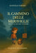 Il Cammino delle Meraviglie: Brando sul Cammino di Santiago by Manuele Damiani