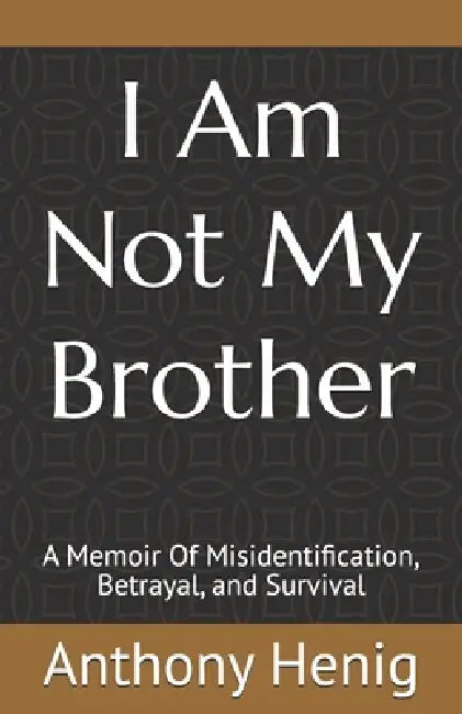 I Am Not My Brother: A Memoir Of Misidentification, Betrayal, and Survival by Tom Lange, Jim Lange, Good Hand