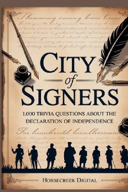City of Signers: 1,000 Trivia Questions on the Declaration of Independence by Horsecreek Digital
