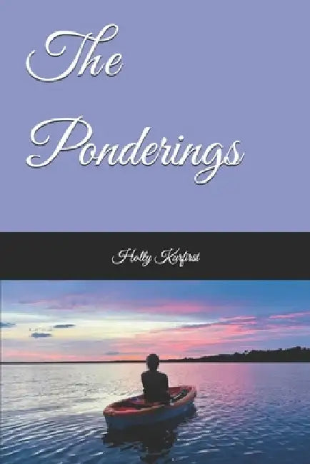 The Ponderings by Holly Dawn Kurfirst
