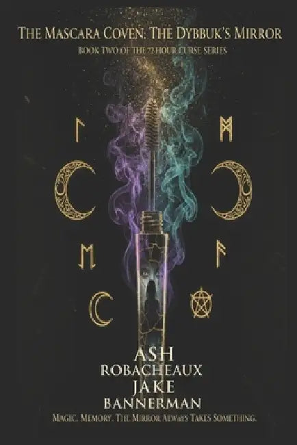 The Mascara Coven: The Dybbuk's Mirror: Book Two of the 72-Hour Curse Series by Jake Bannerman, Ash Robacheaux
