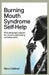 Burning Mouth Syndrome Self-Help: Plain-language support for chronic oral burning and discomfort by Rena Caldwell