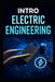 Intro Electric Engineering: The Complete Step -By- Step Blueprint To Master Circuits, Components, And Inventors Practical Projects Fast by David West Goldenpath