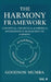 The Harmony Framework: Conceptual and Theoretical Foundations of Management by Harmony by Goodson Mumba