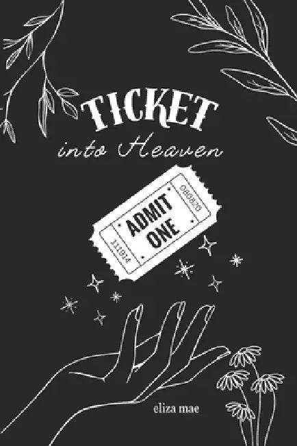 Ticket into Heaven by Eliza Mae